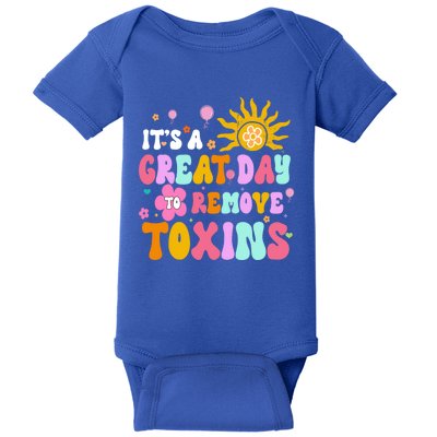 Dialysis Nurse ItS Great Day To Remove Toxins Nurse For Mom Funny Gift Baby Bodysuit