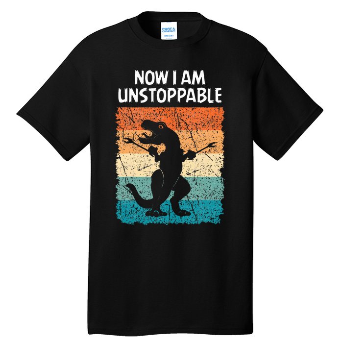 Dinosaur Now I Am Unstoppable Funny Trex Tall T-Shirt