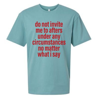 Do Not Invite Me To Afters Under Any Circumstances No Mattter What I Say Sueded Cloud Jersey T-Shirt