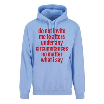 Do Not Invite Me To Afters Under Any Circumstances No Mattter What I Say Unisex Surf Hoodie