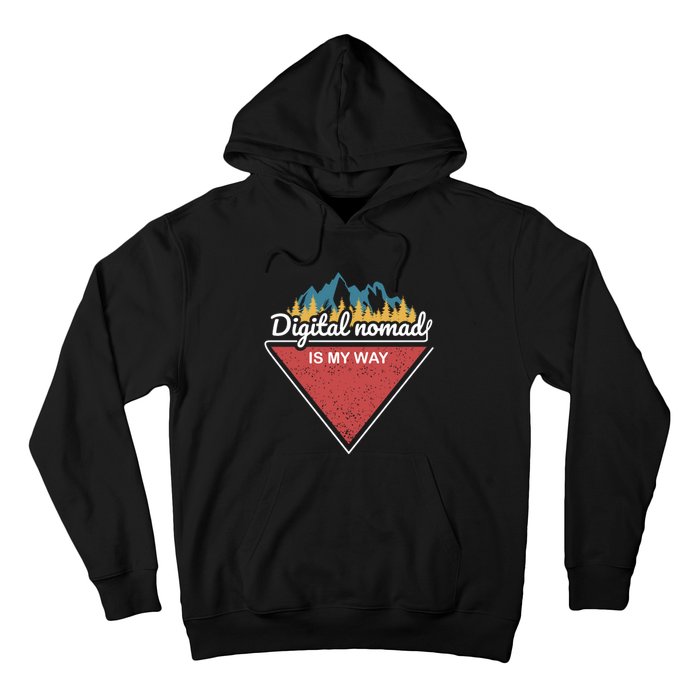 Digital Nomad Is My Way Hoodie