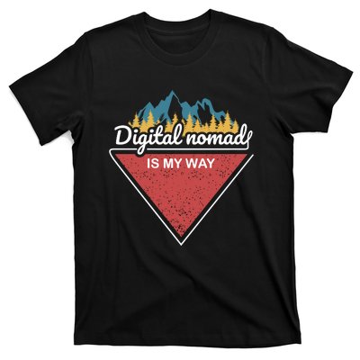 Digital Nomad Is My Way T-Shirt