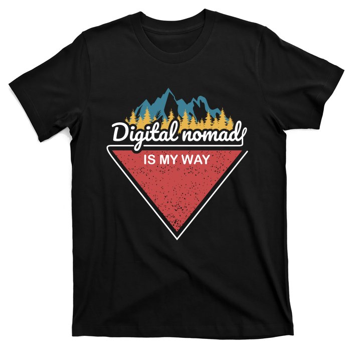 Digital Nomad Is My Way T-Shirt