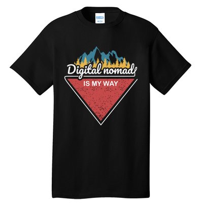 Digital Nomad Is My Way Tall T-Shirt