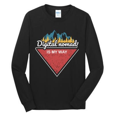 Digital Nomad Is My Way Tall Long Sleeve T-Shirt