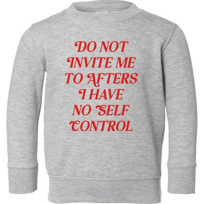 Do Not Invite Me To Afters Toddler Sweatshirt