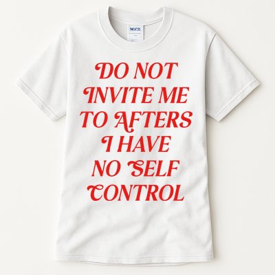 Do Not Invite Me To Afters Tall T-Shirt