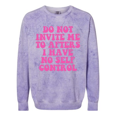 Do Not Invite Me To Afters I Have No Selfcontrol Design Colorblast Crewneck Sweatshirt