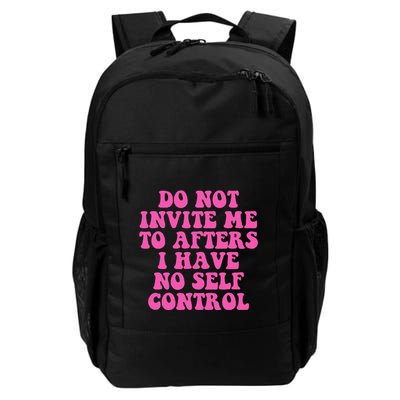 Do Not Invite Me To Afters I Have No Selfcontrol Design Daily Commute Backpack