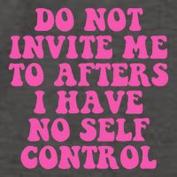 Do Not Invite Me To Afters I Have No Selfcontrol Design Vector Backpack