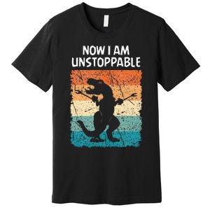 Dinosaur Now I Am Unstoppable Funny Trex Premium T-Shirt