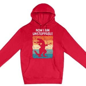 Dinosaur Now I Am Unstoppable Funny Trex Premium Pullover Hoodie