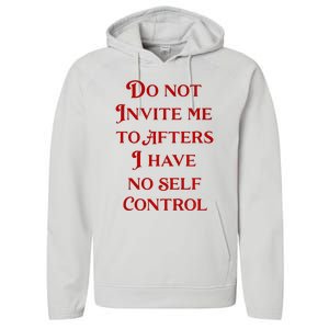 Do Not Invite Me To Afters I Have No Self Control Performance Fleece Hoodie