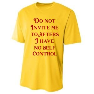 Do Not Invite Me To Afters I Have No Self Control Performance Sprint T-Shirt