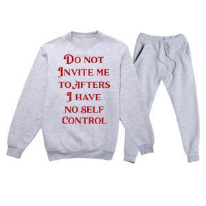 Do Not Invite Me To Afters I Have No Self Control Premium Crewneck Sweatsuit Set