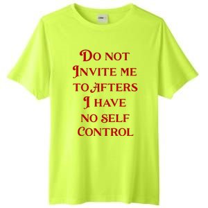 Do Not Invite Me To Afters I Have No Self Control Tall Fusion ChromaSoft Performance T-Shirt