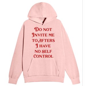 Do Not Invite Me To Afters I Have No Self Control Urban Pullover Hoodie