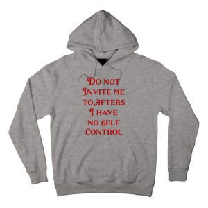 Do Not Invite Me To Afters I Have No Self Control Tall Hoodie