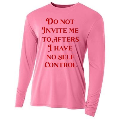 Do Not Invite Me To Afters I Have No Self Control Cooling Performance Long Sleeve Crew