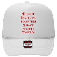 Do Not Invite Me To Afters I Have No Self Control Trucker Hat