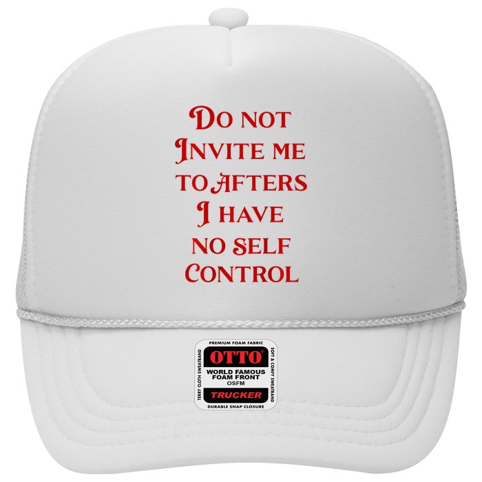 Do Not Invite Me To Afters I Have No Self Control Trucker Hat