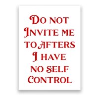 Do Not Invite Me To Afters I Have No Self Contro Poster