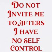 Do Not Invite Me To Afters I Have No Self Contro Poster