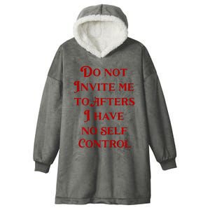 Do Not Invite Me To Afters I Have No Self Control Hooded Wearable Blanket