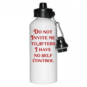 Do Not Invite Me To Afters I Have No Self Control Aluminum Water Bottle