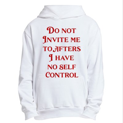 Do Not Invite Me To Afters I Have No Self Control Urban Pullover Hoodie