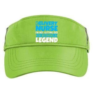 Delivery Nurse Im Not Getting Old Im Becoming A Legend Gift Adult Drive Performance Visor