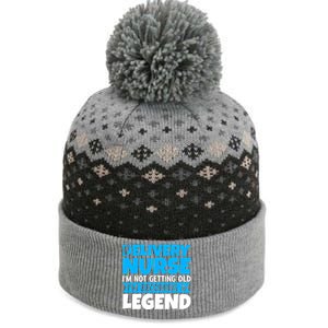 Delivery Nurse Im Not Getting Old Im Becoming A Legend Gift The Baniff Cuffed Pom Beanie