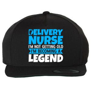 Delivery Nurse Im Not Getting Old Im Becoming A Legend Gift Wool Snapback Cap