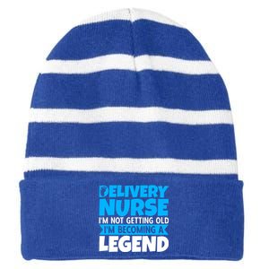 Delivery Nurse Im Not Getting Old Im Becoming A Legend Gift Striped Beanie with Solid Band