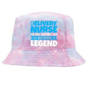 Delivery Nurse Im Not Getting Old Im Becoming A Legend Gift Tie-Dyed Bucket Hat