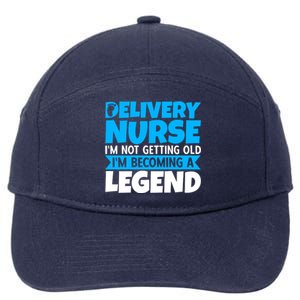 Delivery Nurse Im Not Getting Old Im Becoming A Legend Gift 7-Panel Snapback Hat