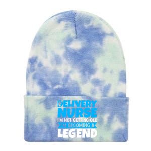 Delivery Nurse Im Not Getting Old Im Becoming A Legend Gift Tie Dye 12in Knit Beanie