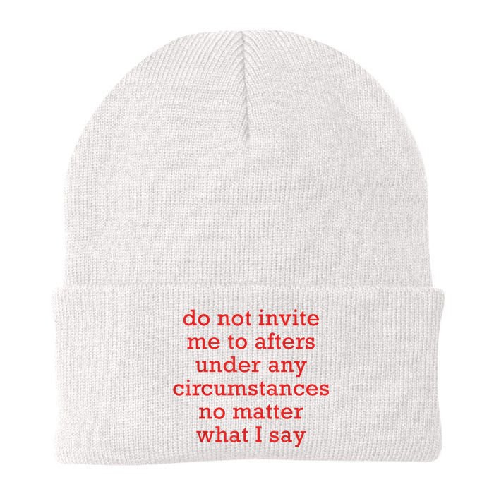 Do Not Invite Me To Afters Under Any Circumstances No Mattter What I Say Knit Cap Winter Beanie