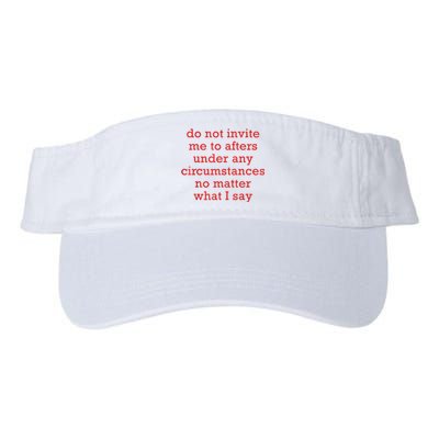 Do Not Invite Me To Afters Under Any Circumstances No Mattter What I Say Valucap Bio-Washed Visor