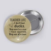Ducks Not In A Row Squirrel Rave Funny Teacher Button