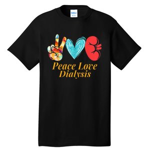 Dialysis Nurse Kidney Transplant Nephrology Tall T-Shirt