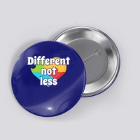Different Not Less Autism Awareness Button