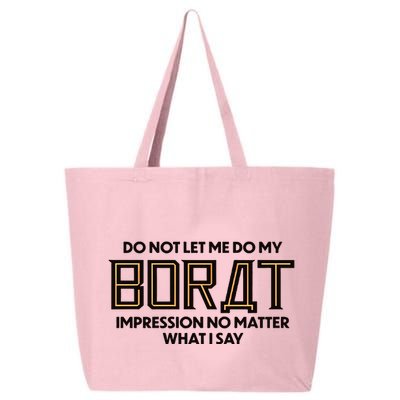 Do Not Let Me Do My Borat Impression No Matter What I Say 25L Jumbo Tote
