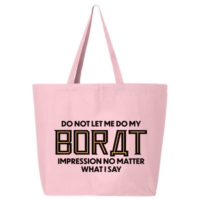 Do Not Let Me Do My Borat Impression No Matter What I Say 25L Jumbo Tote