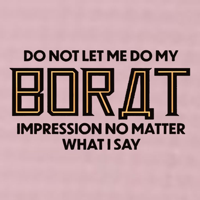Do Not Let Me Do My Borat Impression No Matter What I Say 25L Jumbo Tote