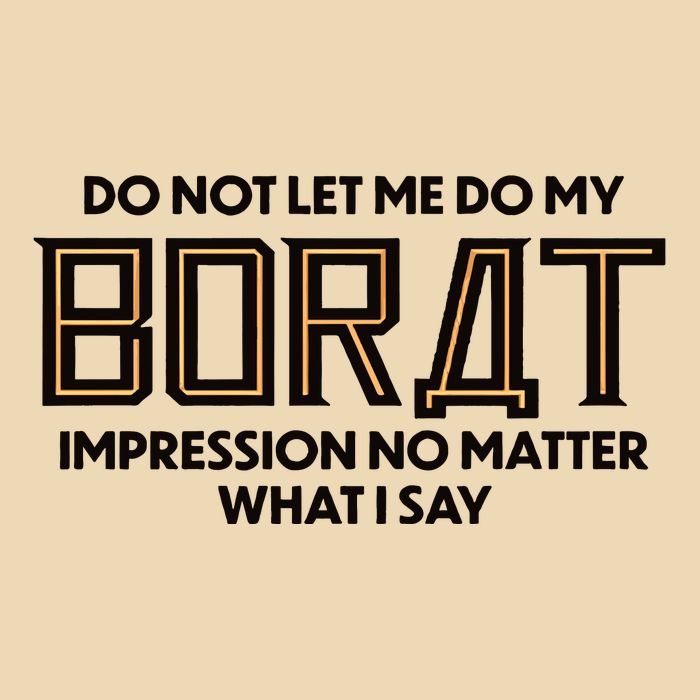 Do Not Let Me Do My Borat Impression No Matter What I Say Drawstring Bag