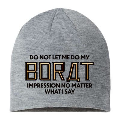 Do Not Let Me Do My Borat Impression No Matter What I Say Sustainable Beanie