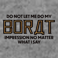 Do Not Let Me Do My Borat Impression No Matter What I Say Toddler Hoodie