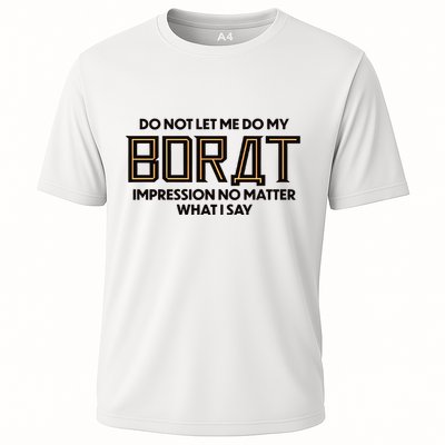 Do Not Let Me Do My Borat Impression No Matter What I Say Performance Shirt