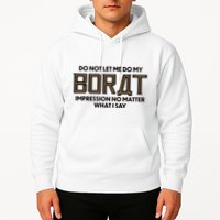Do Not Let Me Do My Borat Impression No Matter What I Say Hoodie